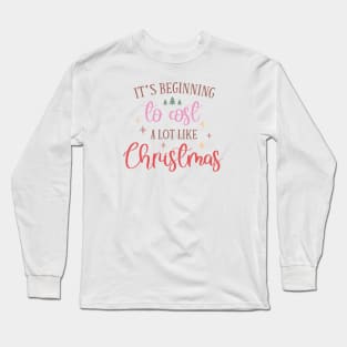 It's Beginning to Cost a Lot Like Christmas Long Sleeve T-Shirt